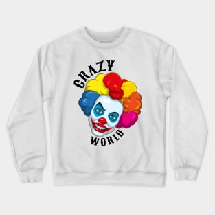 clown. crazy world Crewneck Sweatshirt